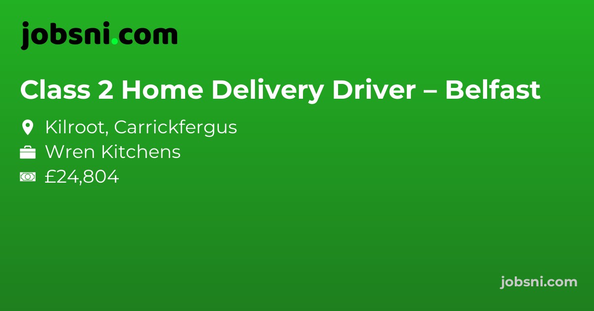 Class 2 Home Delivery Driver – Belfast - Apply Now