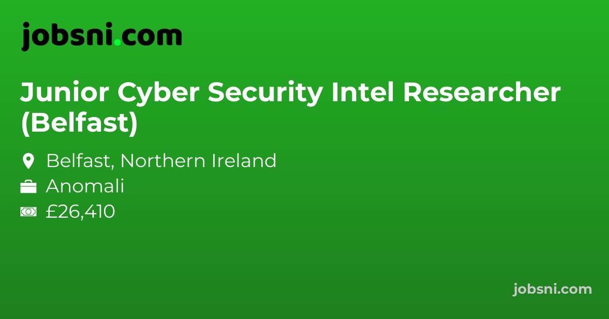 Junior Cyber Security Intel Researcher (Belfast) - Apply Now