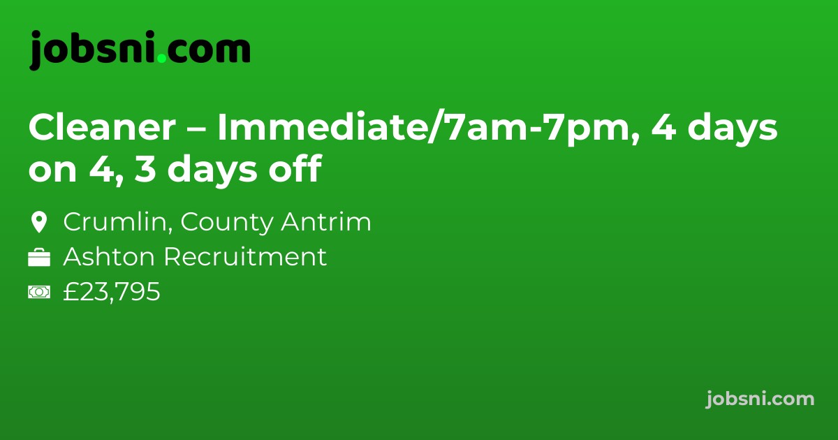 Cleaner – Immediate/7am-7pm, 4 days on 4, 3 days off - Apply Now