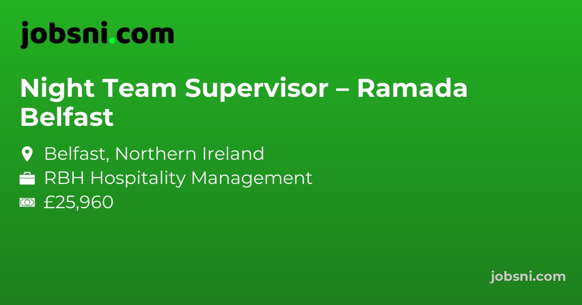 Night Team Supervisor – Ramada Belfast - Apply Now