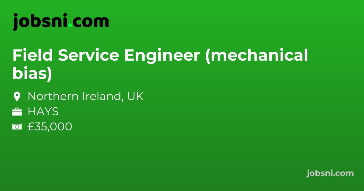Field Service Engineer (mechanical bias) - Apply Now
