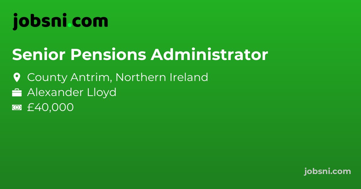 Senior Pensions Administrator - Apply Now