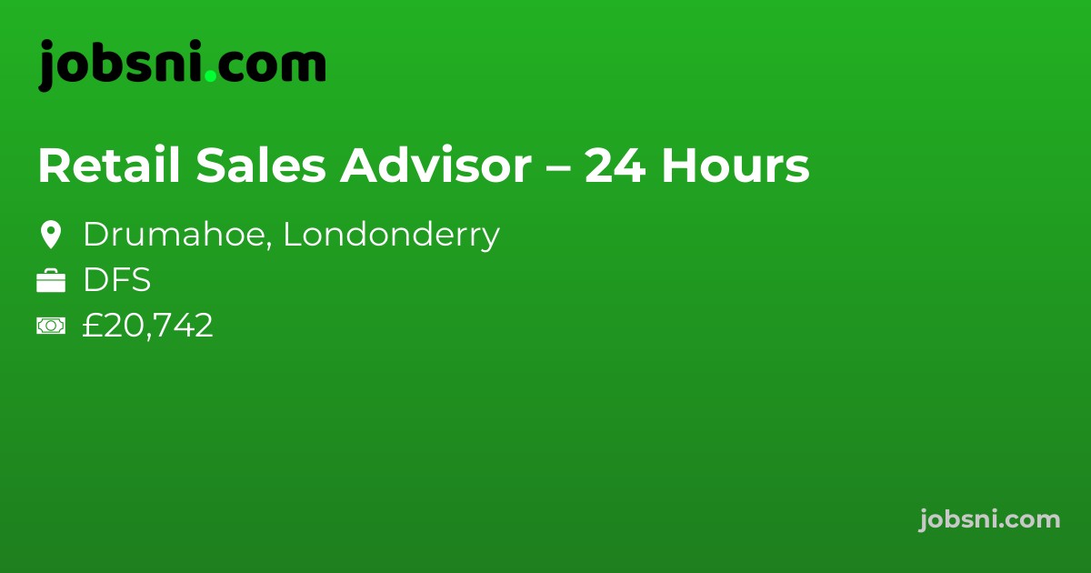 Retail Sales Advisor – 24 Hours - Apply Now