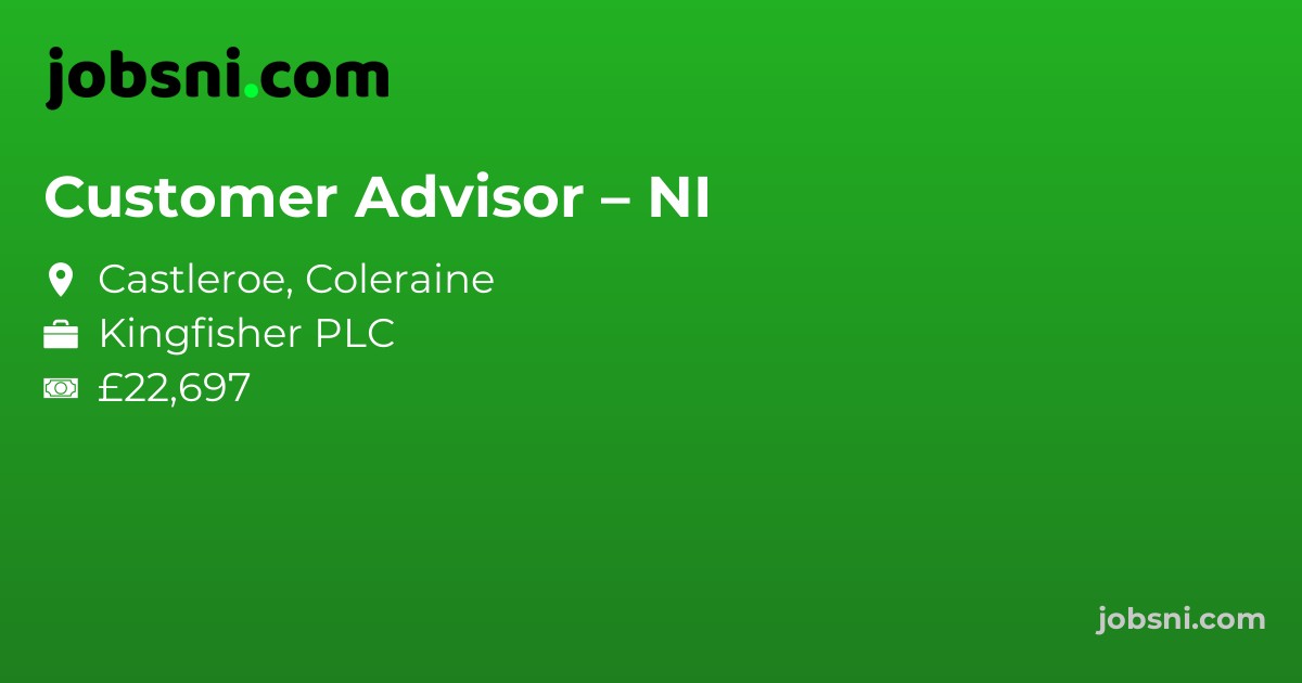 Customer Advisor – NI - Apply Now