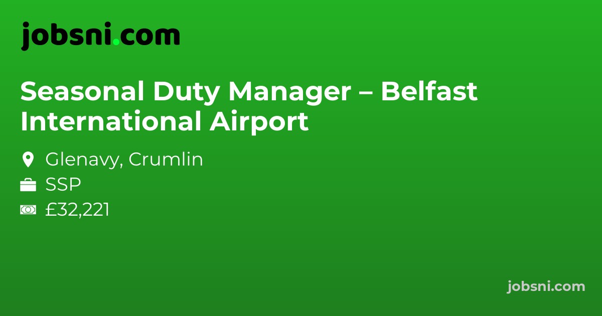 Seasonal Duty Manager – Belfast International Airport - Apply Now