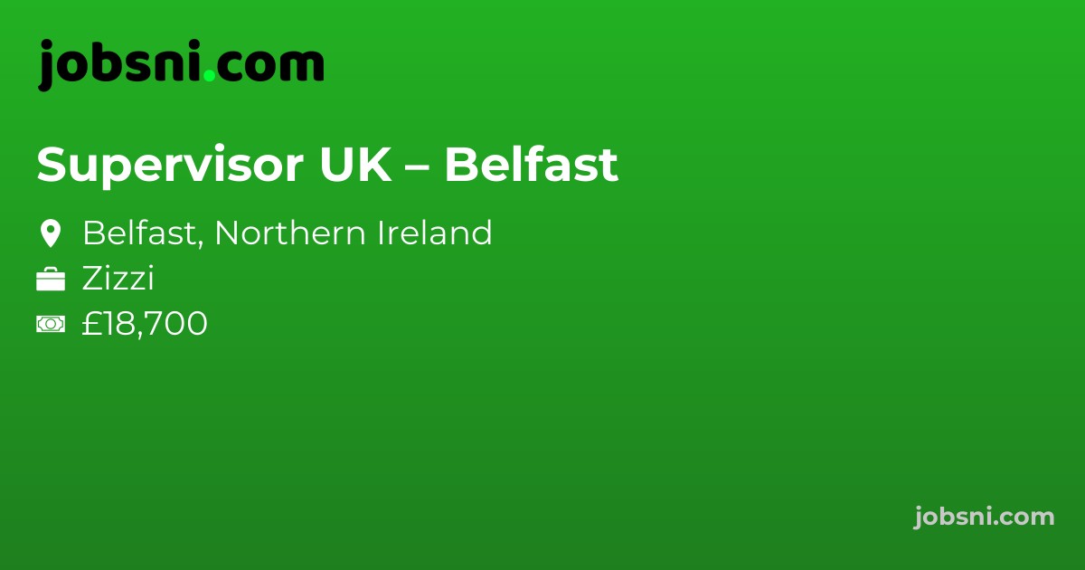 Supervisor UK – Belfast - Apply Now
