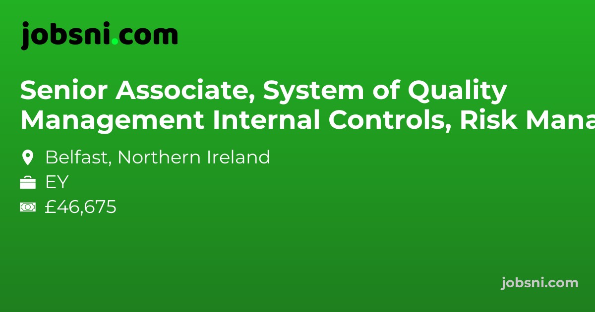 Senior Associate, System of Quality Management Internal Controls, Risk Management, CBS, Belfast - Apply Now