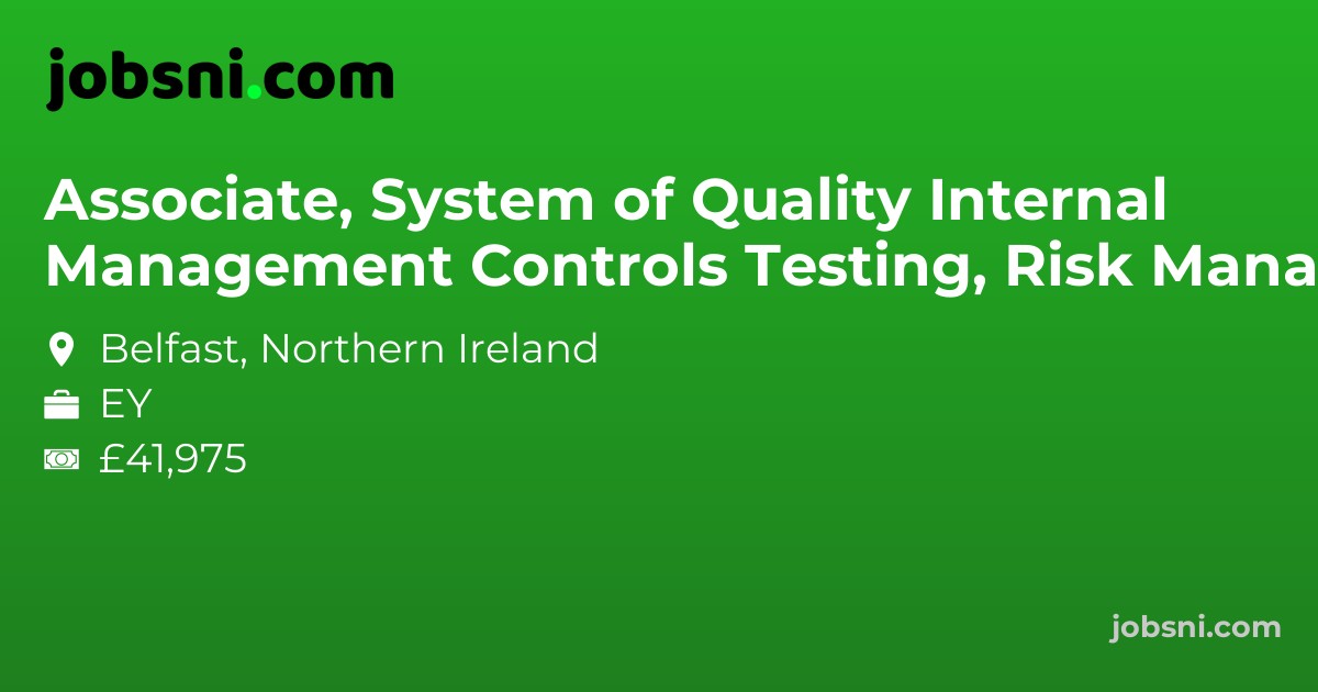Associate, System of Quality Management Internal Controls Testing, Risk Management, CBS, Belfast - Apply Now