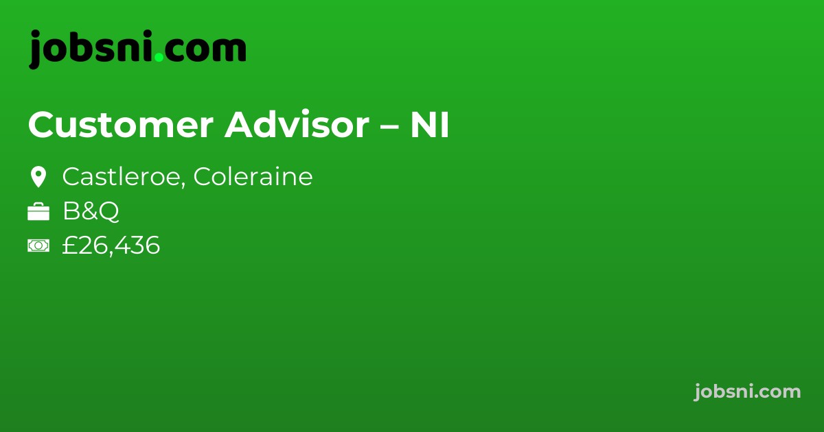 Customer Advisor – NI - Apply Now