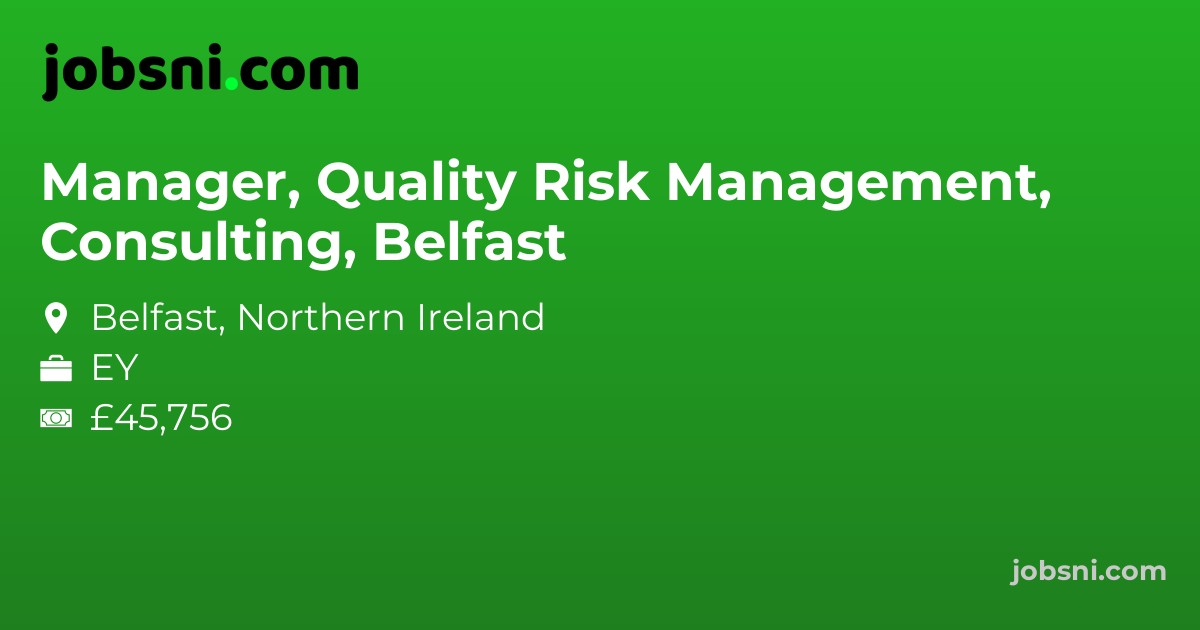Manager, Quality Risk Management, Consulting, Belfast - Apply Now