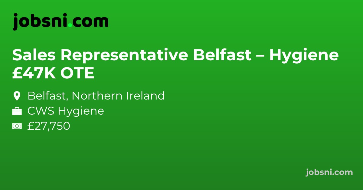 Sales Representative Belfast – Hygiene £47K OTE - Apply Now