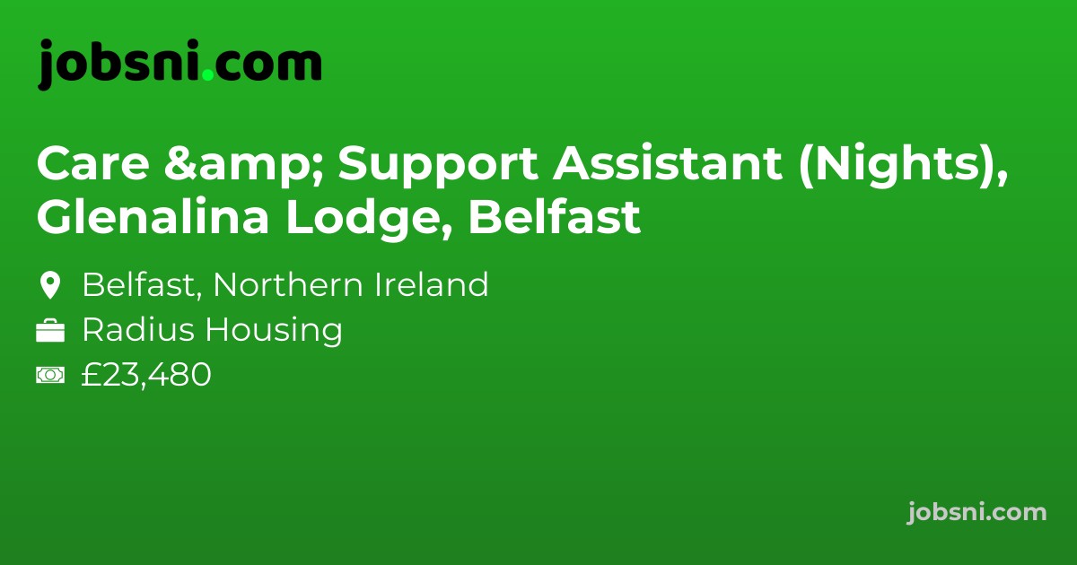 Care & Support Assistant (Nights), Glenalina Lodge, Belfast - Apply Now