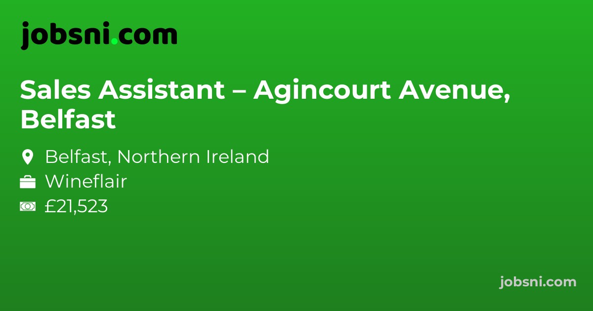Sales Assistant – Agincourt Avenue, Belfast - Apply Now
