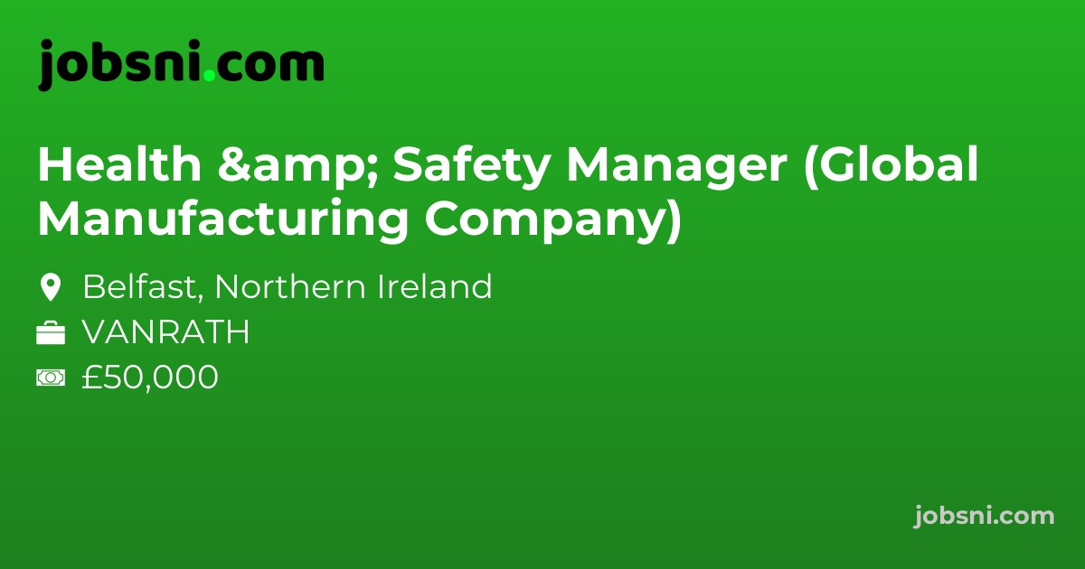 Health & Safety Manager (Global Manufacturing Company) - Apply Now