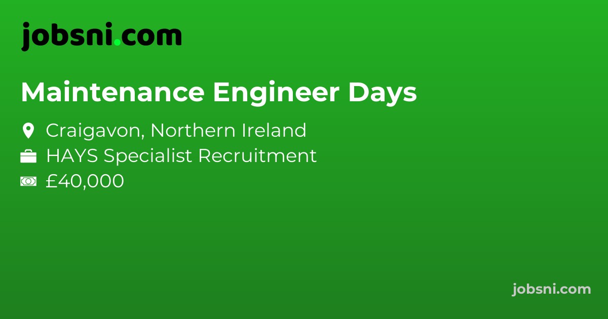 Maintenance Engineer Days - Apply Now