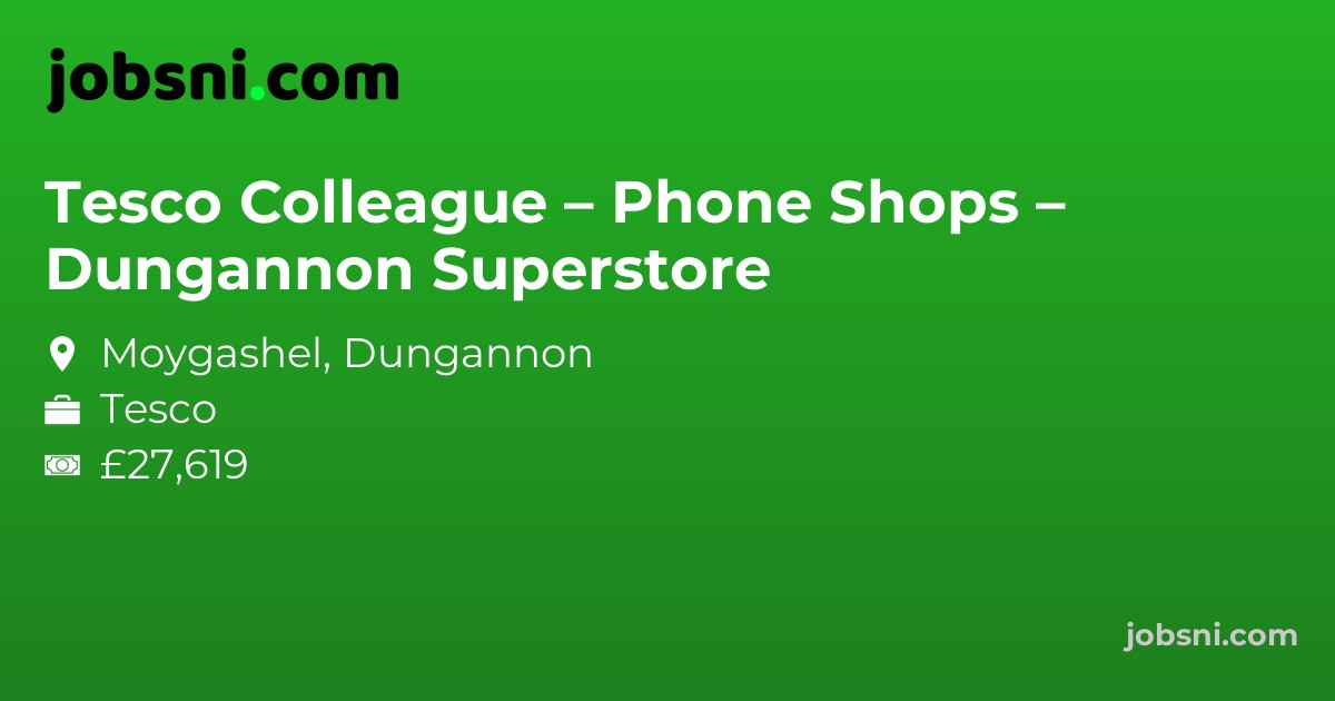Tesco Colleague – Phone Shops – Dungannon Superstore - Apply Now
