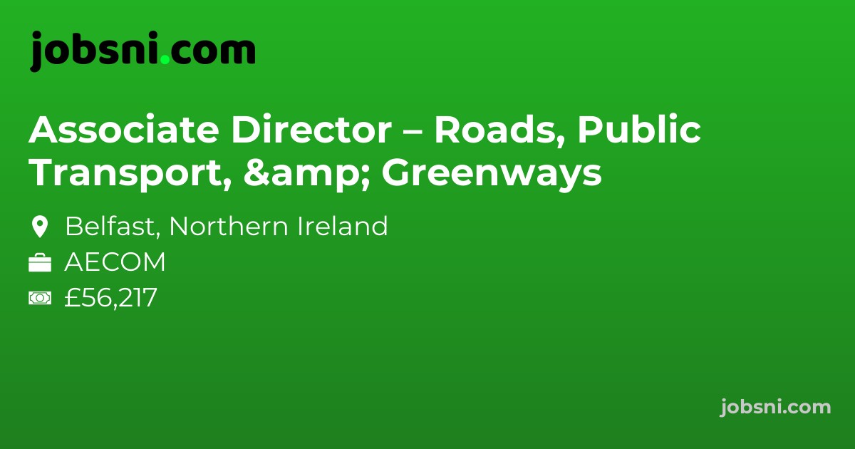 Associate Director – Roads, Public Transport, & Greenways - Apply Now