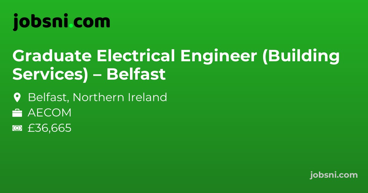 Graduate Electrical Engineer (Building Services) – Belfast - Apply Now