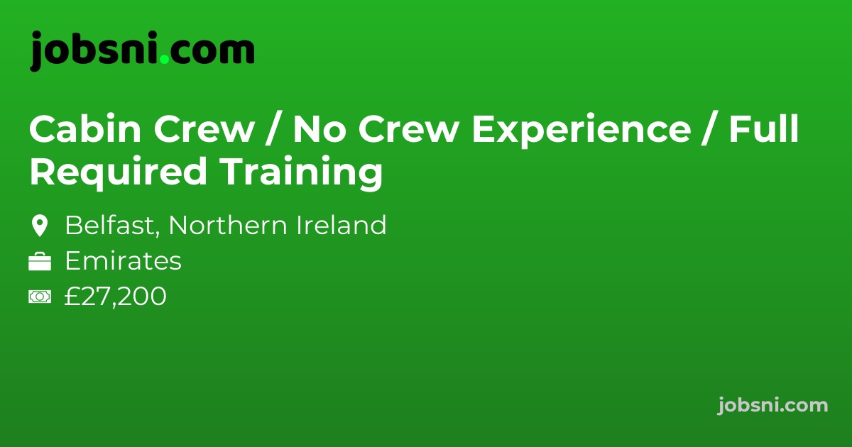 Cabin Crew / No Crew Experience Required / Full Training - Apply Now