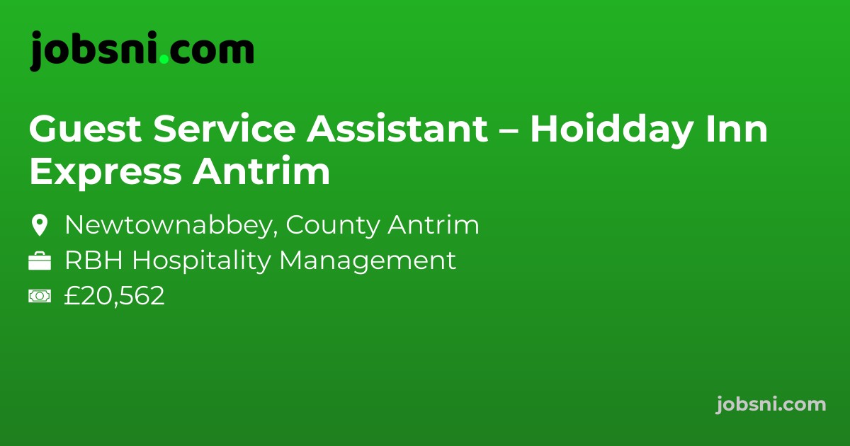 Guest Service Assistant – Hoidday Inn Express Antrim - Apply Now