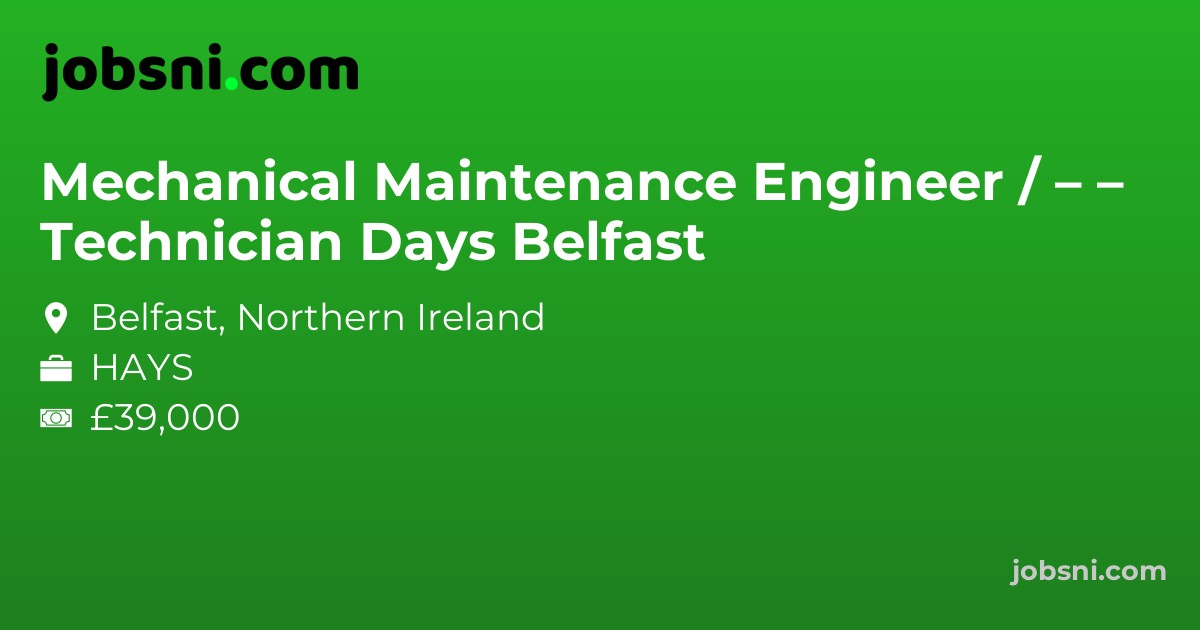 Mechanical Maintenance Engineer / Technician – Days – Belfast - Apply Now