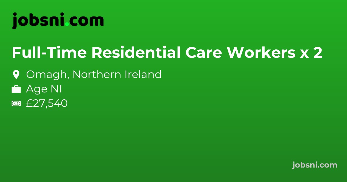 Full-Time Residential Care Workers x 2 - Apply Now
