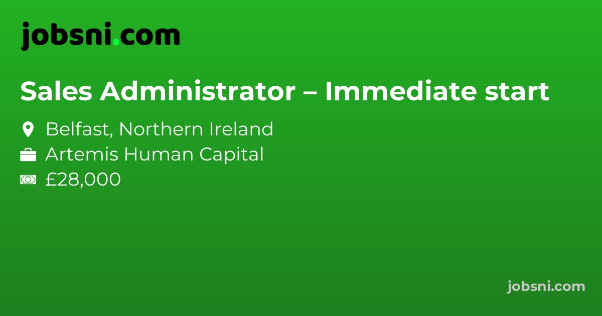 Sales Administrator – Immediate start - Apply Now
