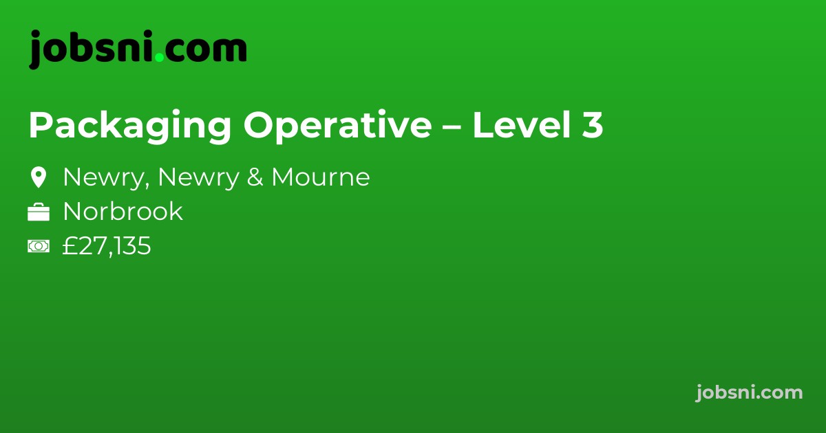 Packaging Operative – Level 3 - Apply Now