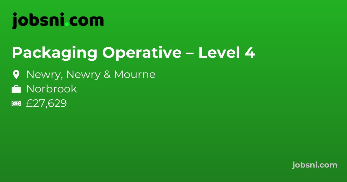 Packaging Operative – Level 4 - Apply Now