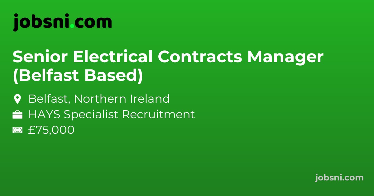 Senior Electrical Contracts Manager (Belfast Based) - Apply Now