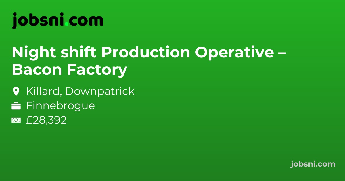 Night shift Production Operative – Bacon Factory - Apply Now