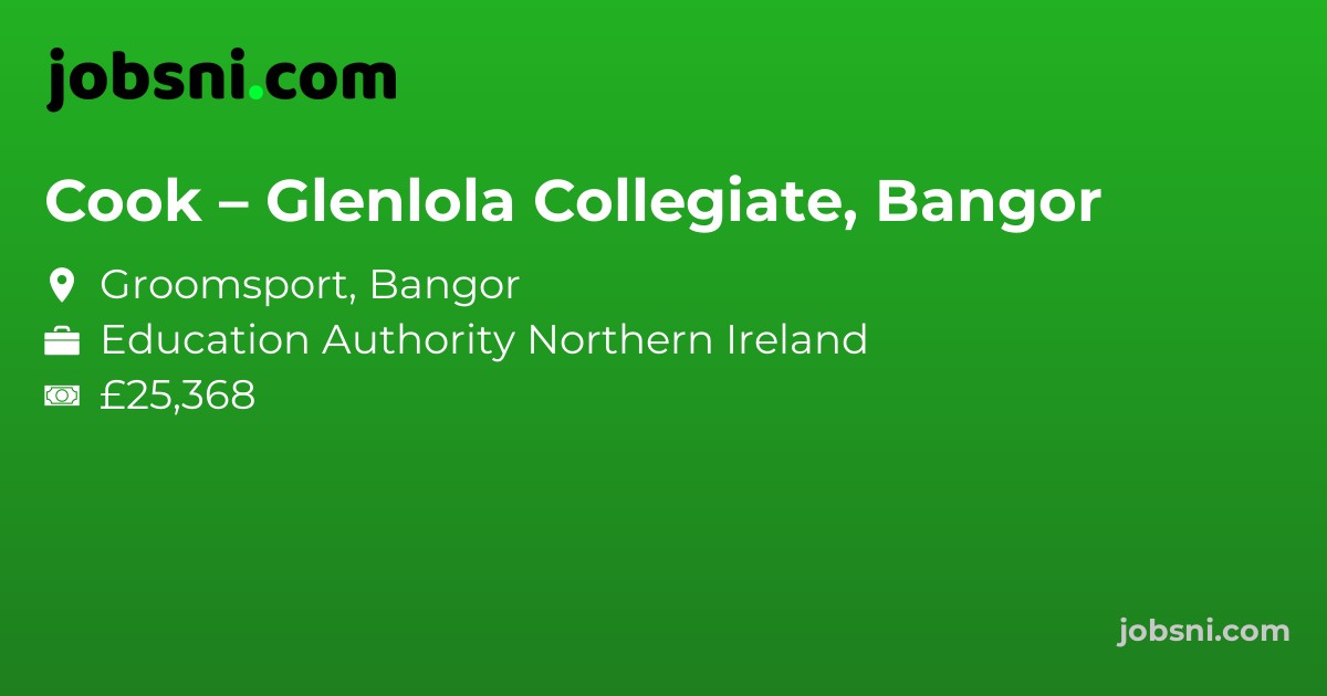 Cook – Glenlola Collegiate, Bangor - Apply Now