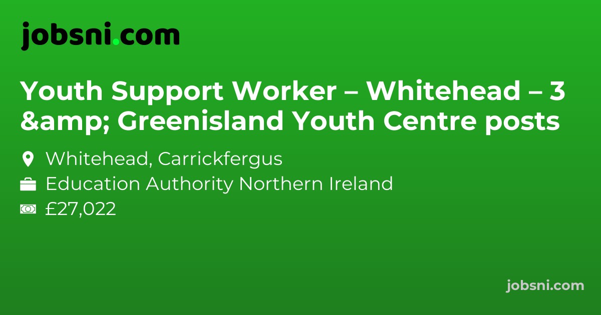 Youth Support Worker – Whitehead & Greenisland Youth Centre – 3 posts - Apply Now