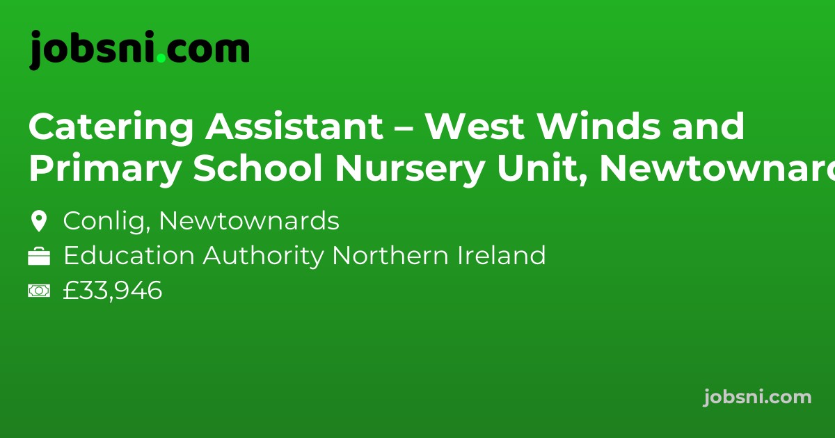 Catering Assistant – West Winds Primary School and Nursery Unit, Newtownards - Apply Now