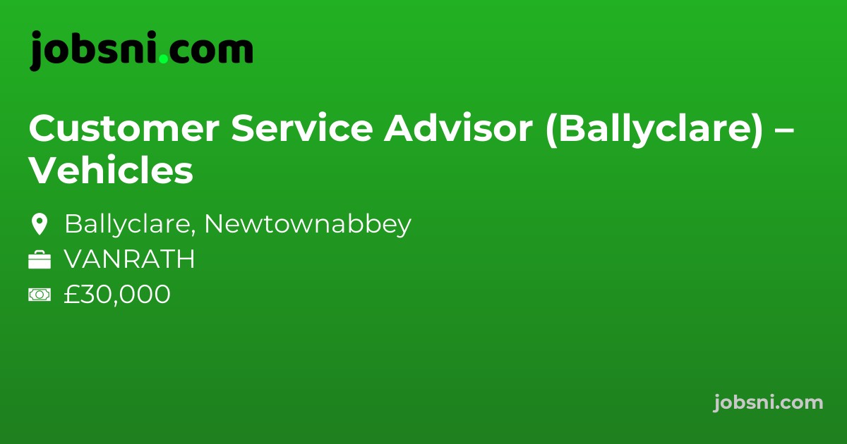 Customer Service Advisor (Ballyclare) – Vehicles - Apply Now