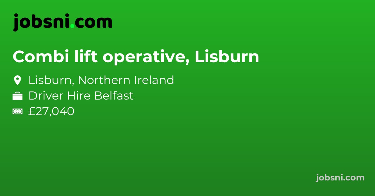 Combi lift operative, Lisburn - Apply Now