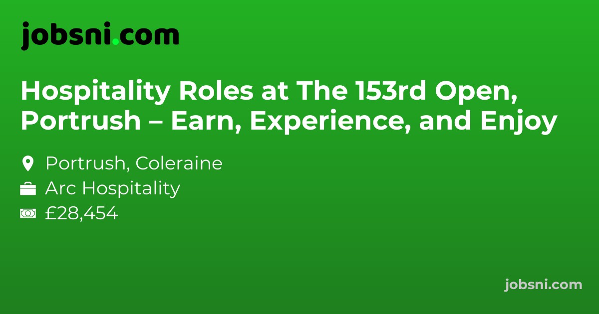 Hospitality Roles at The 153rd Open, Portrush – Earn, Experience, and Enjoy - Apply Now