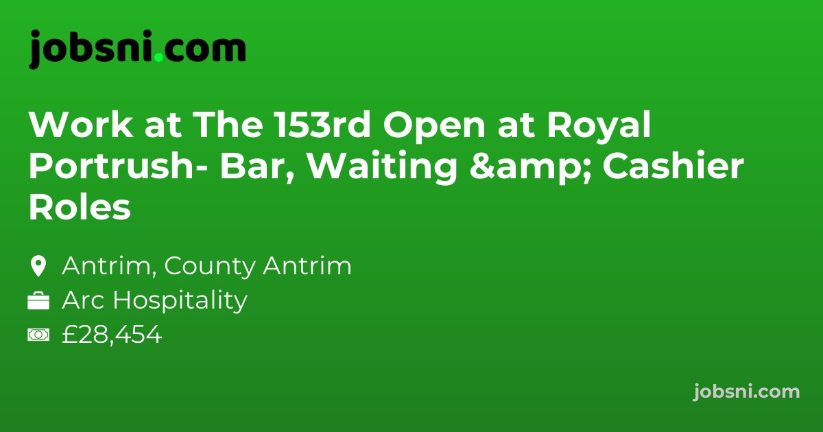 Work at The 153rd Open at Royal Portrush- Bar, Waiting & Cashier Roles - Apply Now