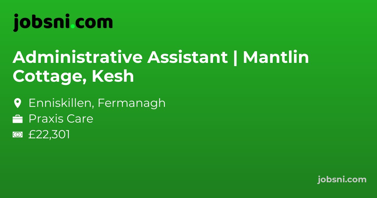 Administrative Assistant | Mantlin Cottage, Kesh - Apply Now