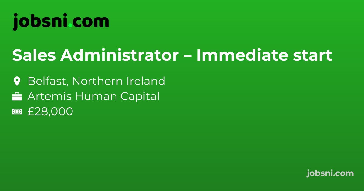 Sales Administrator – Immediate start - Apply Now
