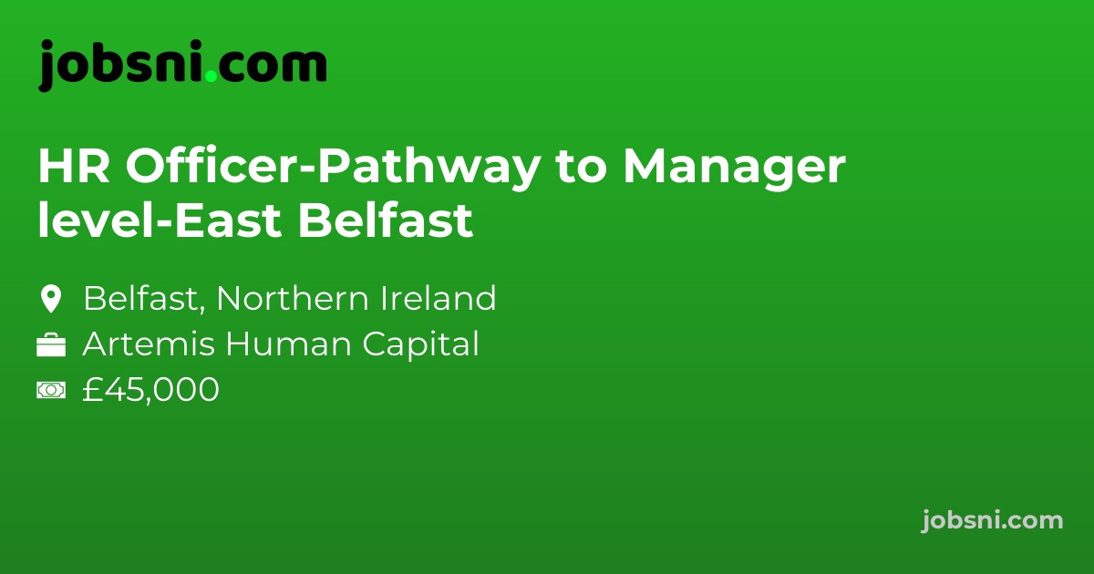 HR Officer-Pathway to Manager level-East Belfast - Apply Now