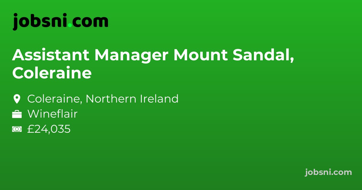 Assistant Manager Mount Sandal, Coleraine - Apply Now