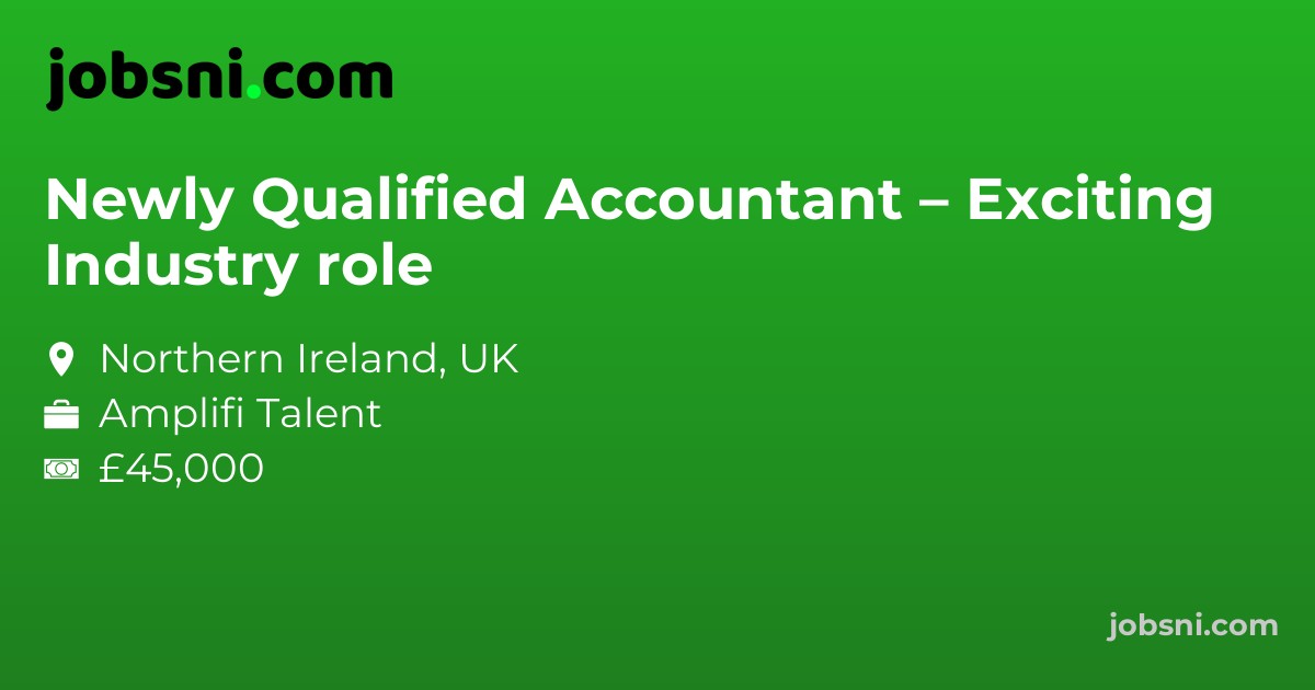 Newly Qualified Accountant – Exciting Industry role - Apply Now