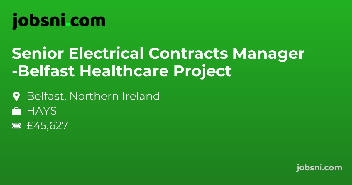 Senior Electrical Contracts Manager -Belfast Healthcare Project - Apply Now