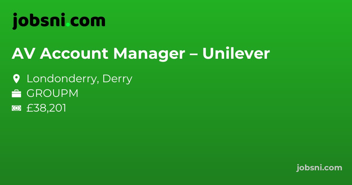 AV Account Manager – Unilever - Apply Now