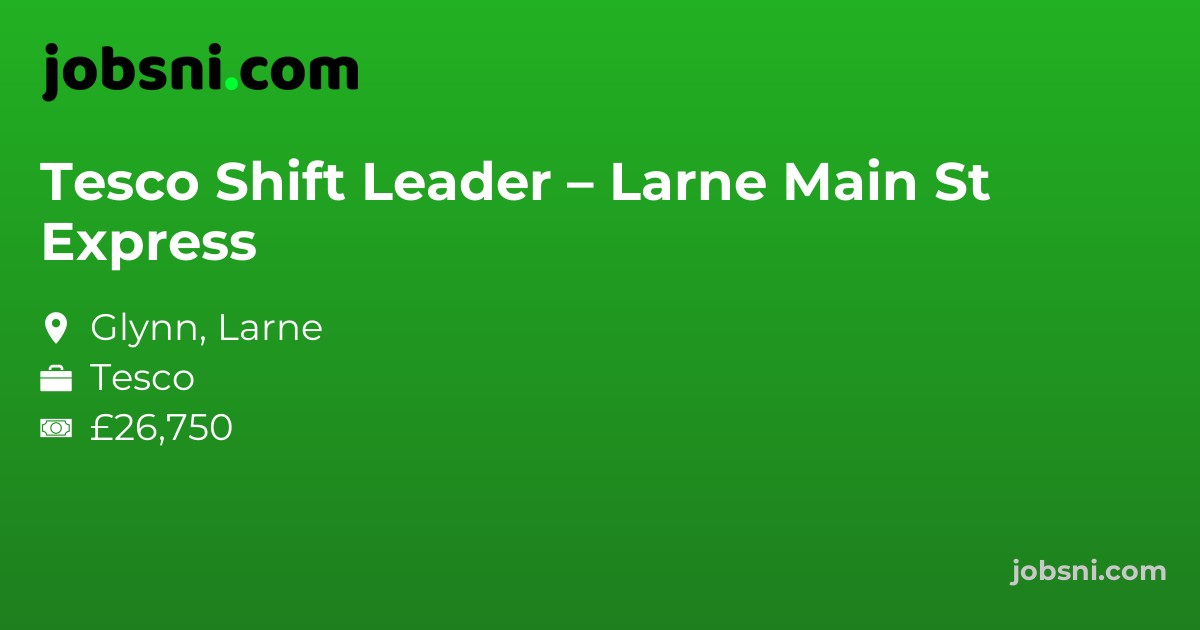 Tesco Shift Leader – Larne Main St Express - Apply Now