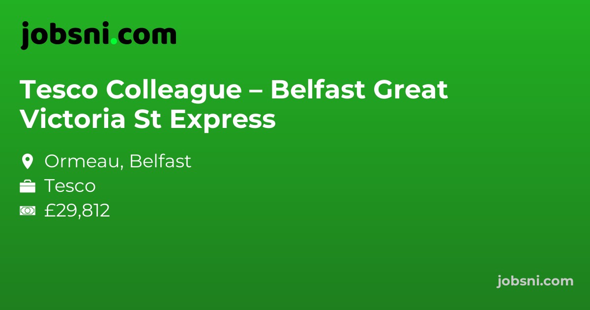 Tesco Colleague – Belfast Great Victoria St Express - Apply Now