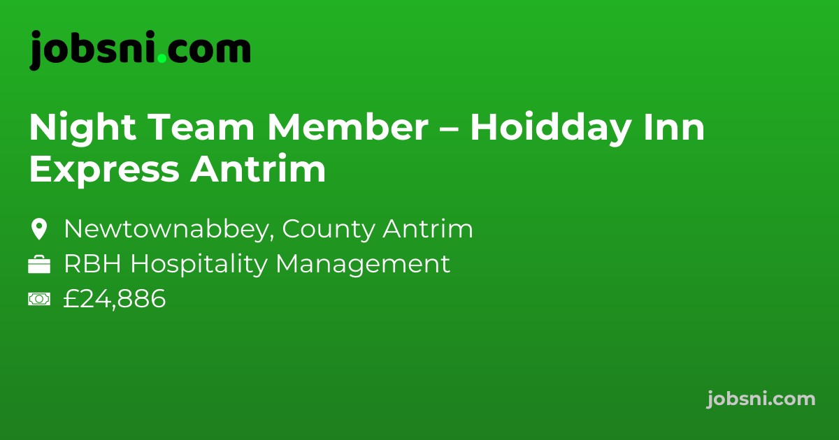 Night Team Member – Hoidday Inn Express Antrim - Apply Now