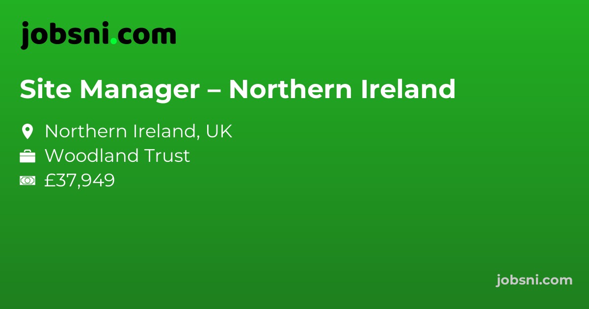 Site Manager – Northern Ireland - Apply Now