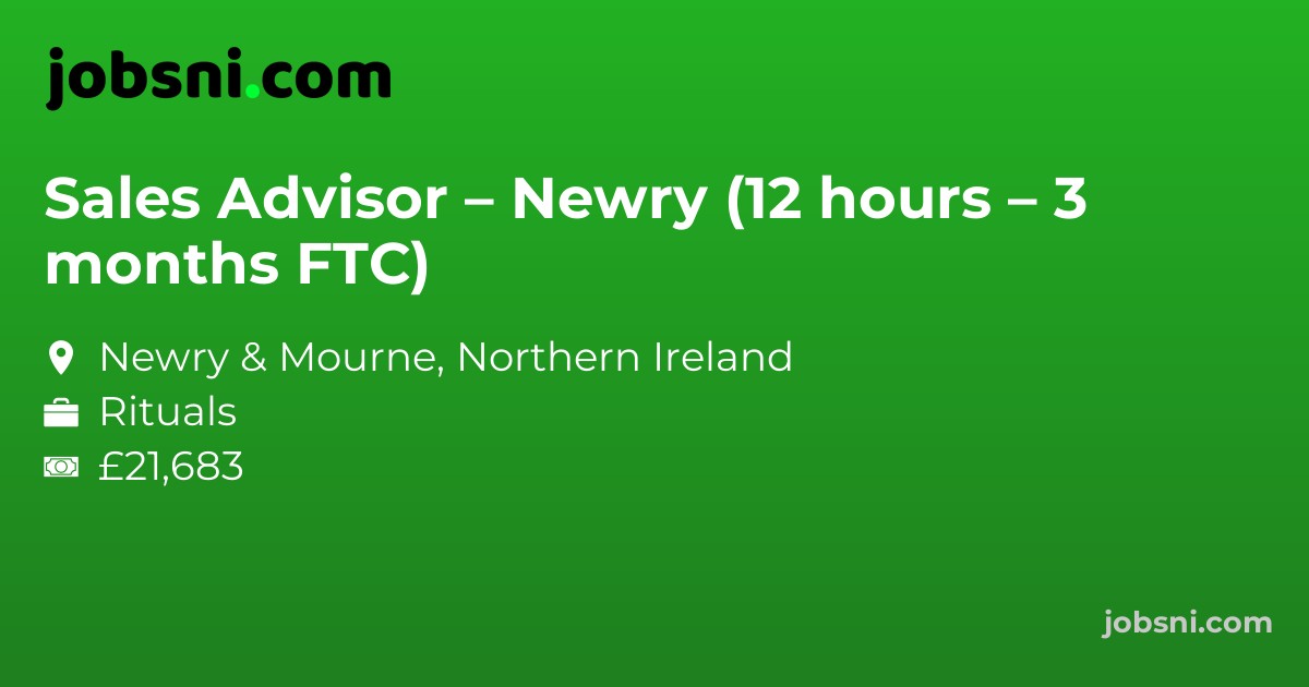 Sales Advisor – Newry (12 hours – 3 months FTC) - Apply Now